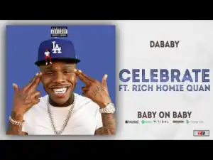 DaBaby - Celebrate Ft. Rich Homie Quan